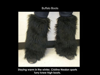 Buffalo Boots Staying warm in the winter, Cristine Nealon sports furry knee-high boots. 