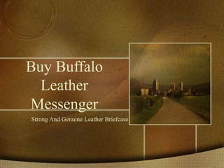 Buy Buffalo
Leather
Messenger
Strong And Genuine Leather Briefcase
 
