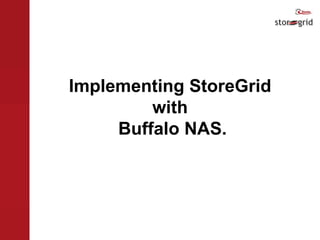 Implementing StoreGrid  with  Buffalo NAS. 