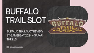 BUFFALO
TRAILSLOT
BUFFALOTRAILSLOTREVIEW
BYGAMEBEAT2024-SAFARI
THRILLS
BUFFALOTRAILSLOT.COM
 