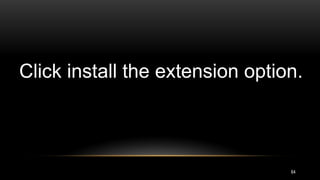 64
Click install the extension option.
 