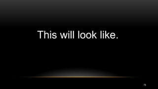 79
This will look like.
 