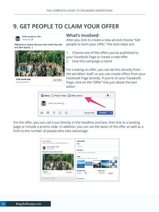 24 Blog.Bufferapp.com
THE COMPLETE GUIDE TO FACEBOOK ADVERTISING
9. GET PEOPLE TO CLAIM YOUR OFFER
What’s involved:
After ...