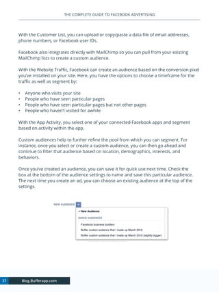 37 Blog.Bufferapp.com
THE COMPLETE GUIDE TO FACEBOOK ADVERTISING
With the Customer List, you can upload or copy/paste a da...