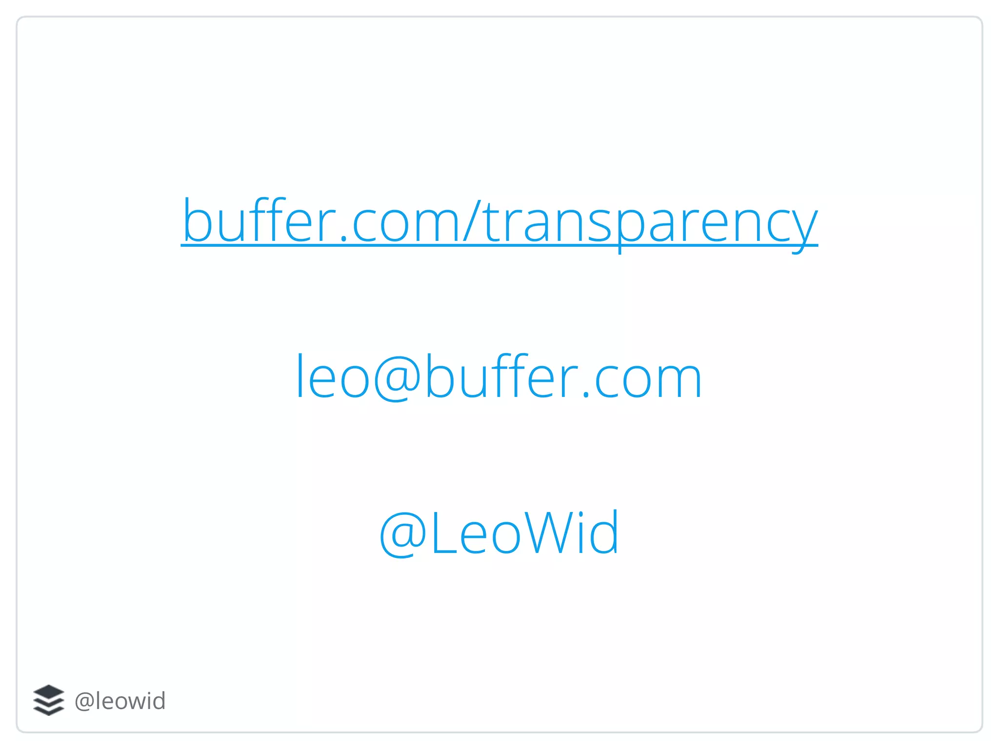 @leowid
buﬀer.com/transparency
leo@buﬀer.com
@LeoWid
 