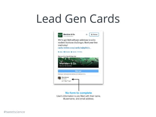 #tweetscience
Lead Gen Cards
 