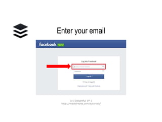 Enter your email
(c) Delightful VP |
http://madelreyes.com/tutorials/
 