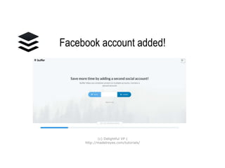 Facebook account
added!
(c) Delightful VP |
http://madelreyes.com/tutorials/
 