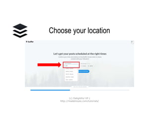 Choose your location
(c) Delightful VP |
http://madelreyes.com/tutorials/
 
