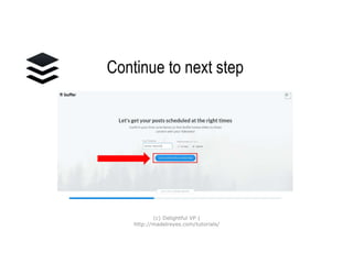 Continue to next step
(c) Delightful VP |
http://madelreyes.com/tutorials/
 