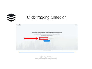 Click-tracking turned on
(c) Delightful VP |
http://madelreyes.com/tutorials/
 