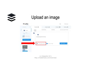Upload an image
(c) Delightful VP |
http://madelreyes.com/tutorials/
 