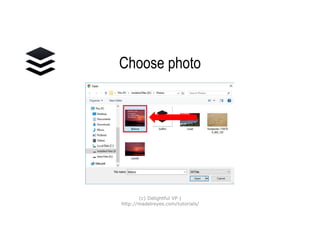 Choose photo
(c) Delightful VP |
http://madelreyes.com/tutorials/
 