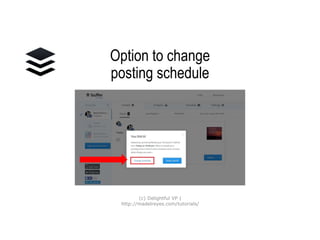 Option to change
posting schedule
(c) Delightful VP |
http://madelreyes.com/tutorials/
 