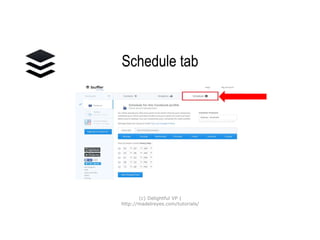 Schedule tab
(c) Delightful VP |
http://madelreyes.com/tutorials/
 