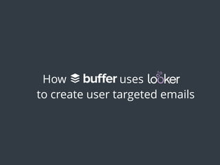 How uses
to create user targeted emails
 