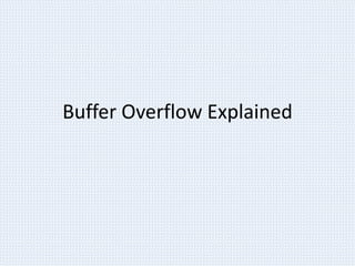 Buffer Overflow Explained
 