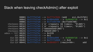 Stack when leaving checkAdmin() after exploit
checkpass
checkpass
checkpass
checkpass
admin = 1337
GCC
Old EBX
Old EBP
Old EIP
 
