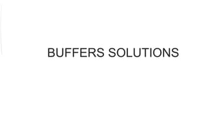 BUFFERS SOLUTIONS
 