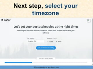 © creativesuiteva.wordpress.com
Next step, select your
timezone
 