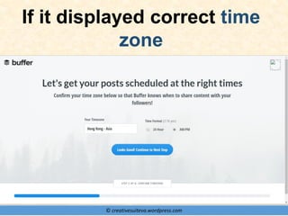 © creativesuiteva.wordpress.com
If it displayed correct time
zone
 
