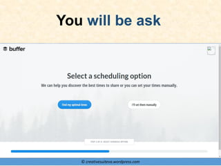 © creativesuiteva.wordpress.com
You will be ask
 