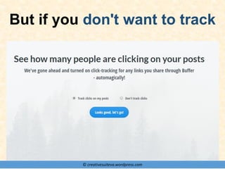 © creativesuiteva.wordpress.com
But if you don't want to track
 