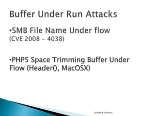 •PHP5 Space Trimming Buffer Under
Flow (Header(), MacOSX)




                       Saurabh & Chinmaya
 