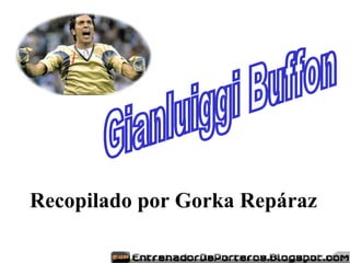 Gianluiggi Buffon Recopilado por Gorka Repáraz 
