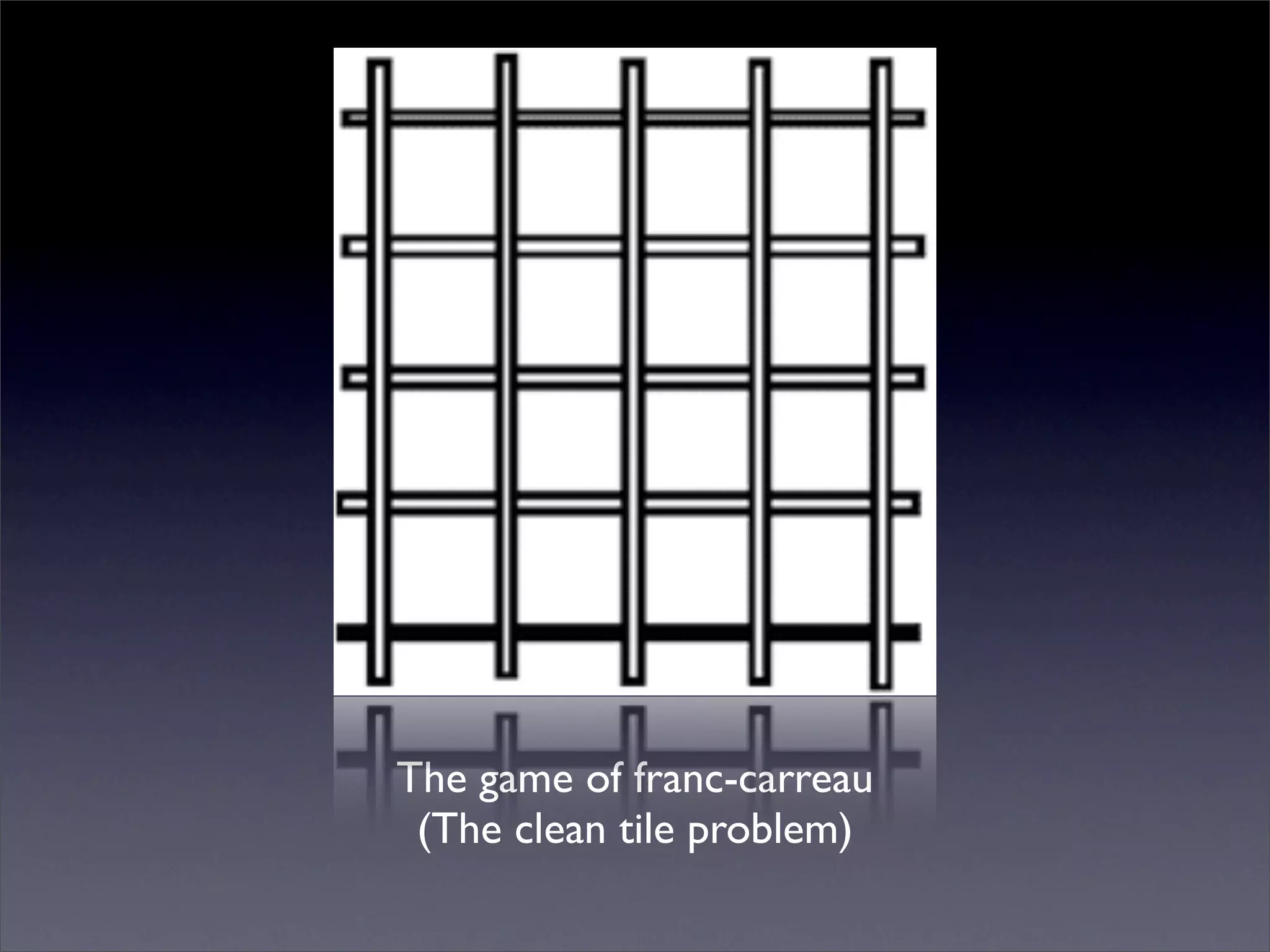 The game of franc-carreau
 (The clean tile problem)
 