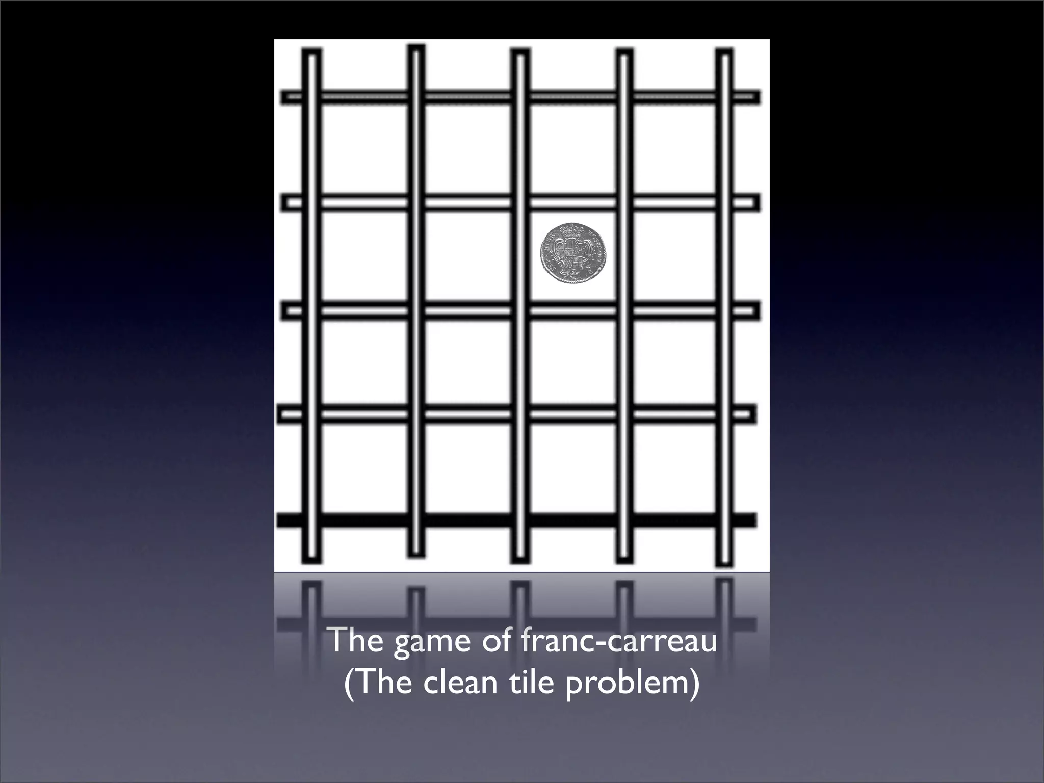 The game of franc-carreau
 (The clean tile problem)
 
