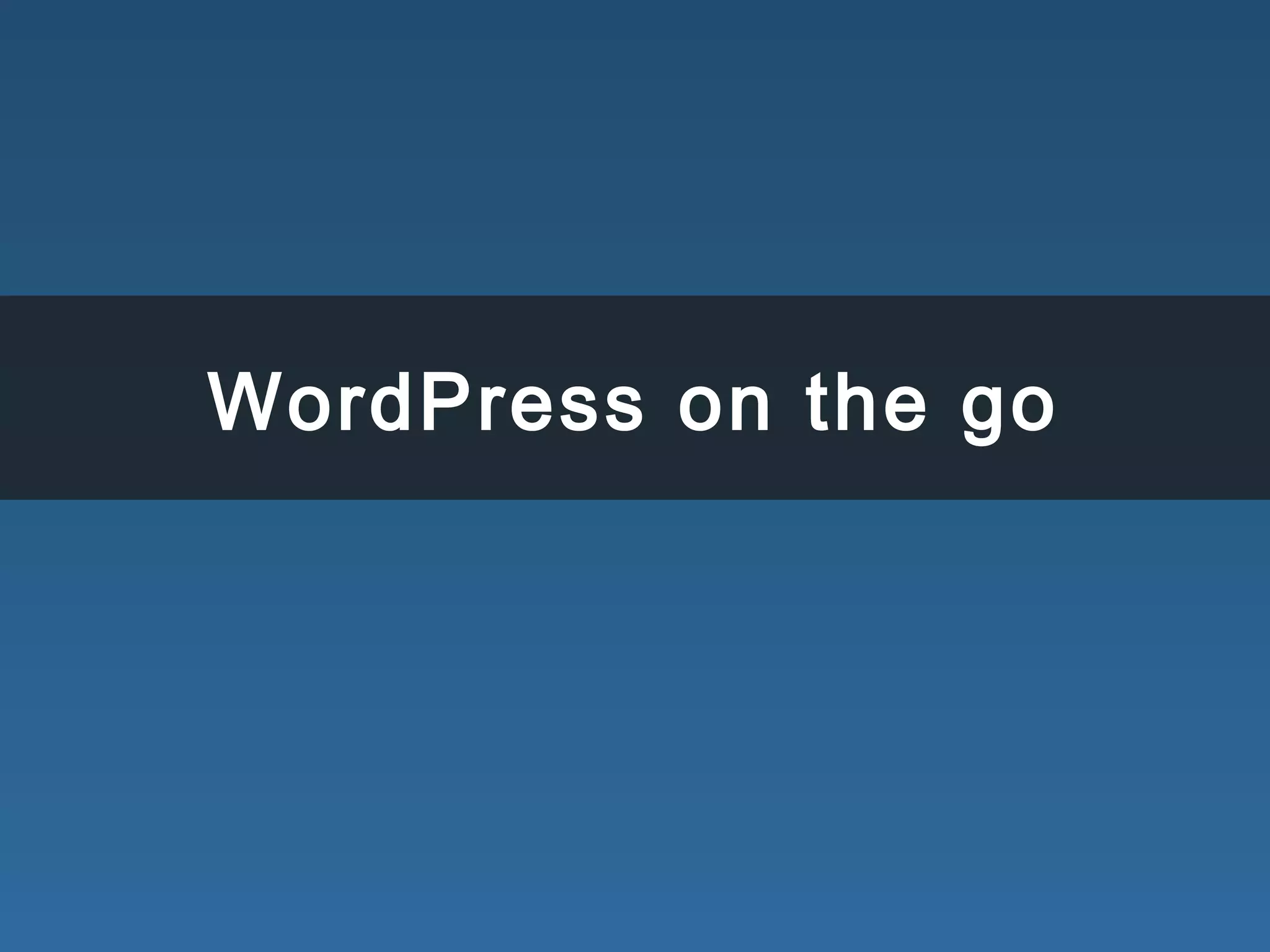 WordPress on the go
 