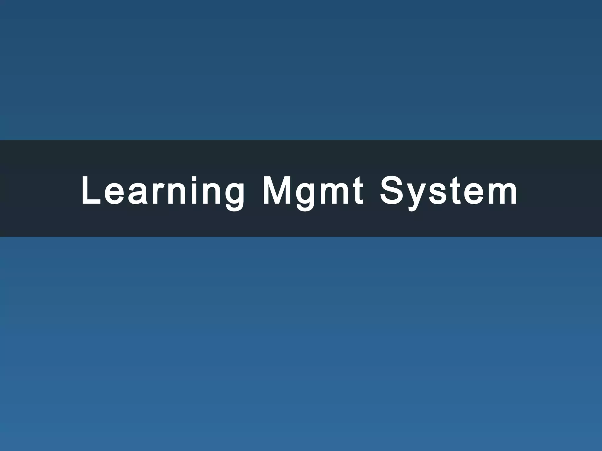 Learning Mgmt System
 