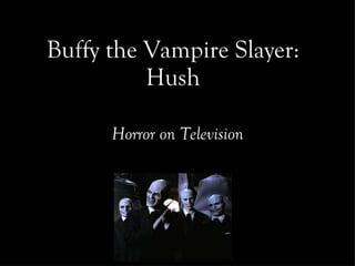 Buffy the Vampire Slayer: Hush ,[object Object]