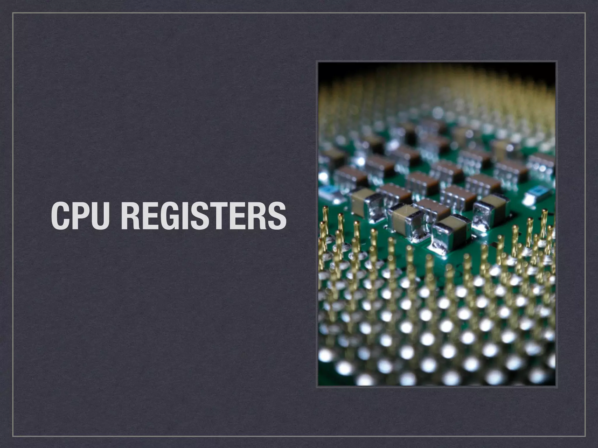 CPU REGISTERS
 