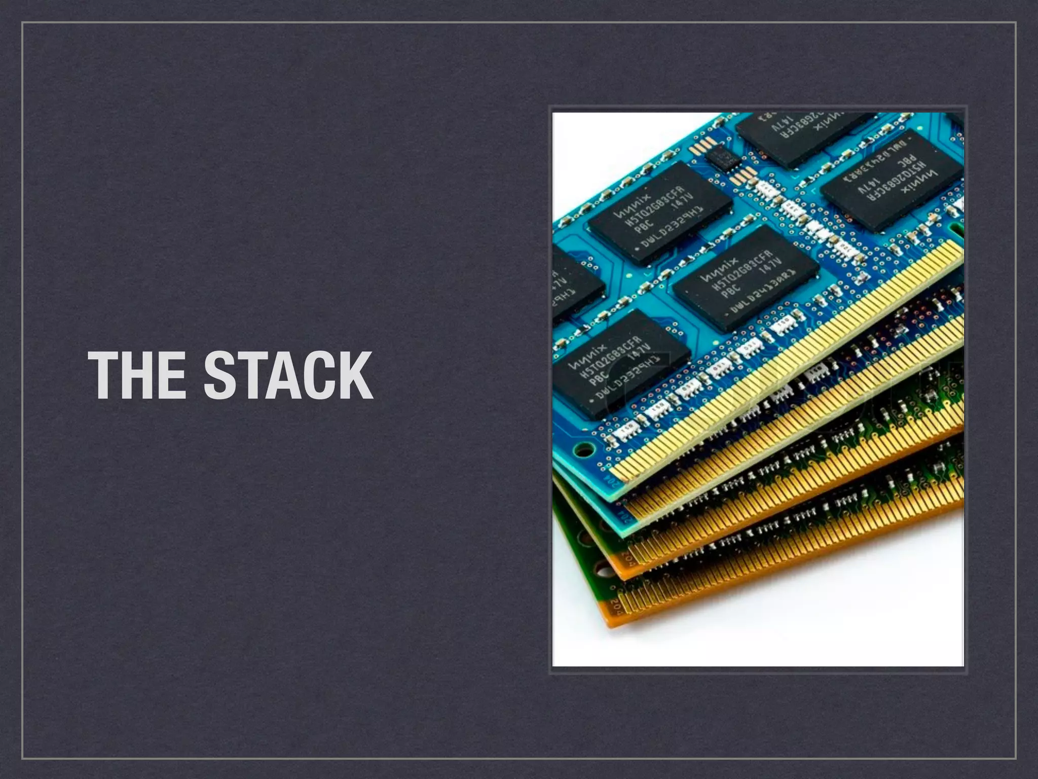 THE STACK
 
