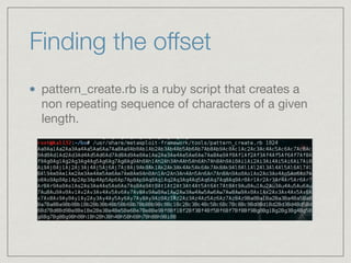 Finding the offset
pattern_create.rb is a ruby script that creates a
non repeating sequence of characters of a given
length.
 