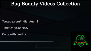 Bug Bounty Videos Collection
Youtube.com/IndianAnonS
T.me/DarkCoderSS
Copy with credits ....
 