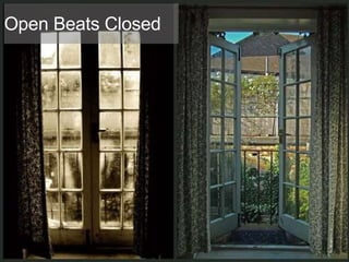 Open Beats Closed 