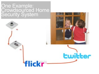 One Example: Crowdsourced Home Security System 