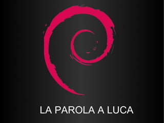 LA PAROLA A LUCA 
