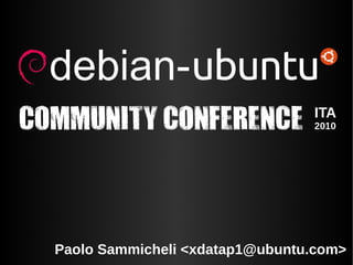 Paolo Sammicheli <xdatap1@ubuntu.com> 