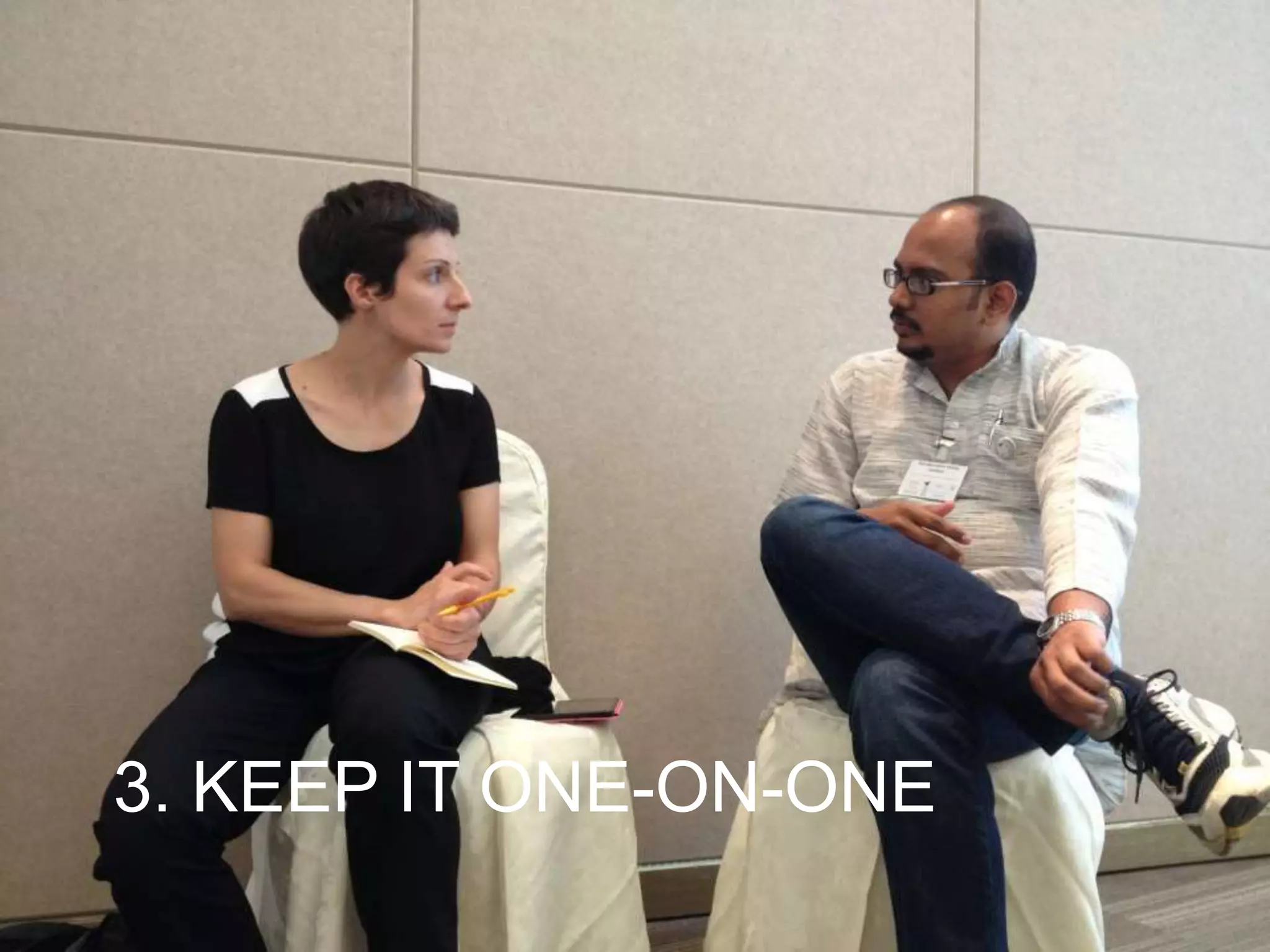 3. KEEP IT ONE-ON-ONE
 