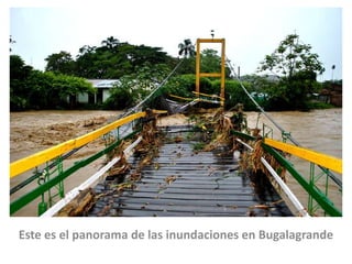 Este es el panorama de las inundaciones en Bugalagrande

 