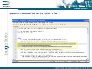 Puntos fuertes Búsqueda directa SFX 2) Modificar el template de SFX para que “apunte” al XML 