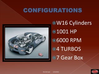 CONFIGURATIONSW16 Cylinders1001 HP6000 RPM4 TURBOS7 Gear Box1/23/2010Elie Abi Saad