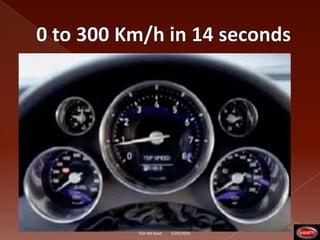 0 to 300 Km/h in 14 seconds1/23/2010Elie Abi Saad