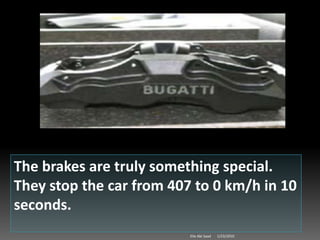 This car has 2 speed capabilities.  The first at 300 km/h at 750 horsepower. The second can be obtained when passing 300 km/h reaching 407 at 1001 horsepower.1/23/2010Elie Abi Saad