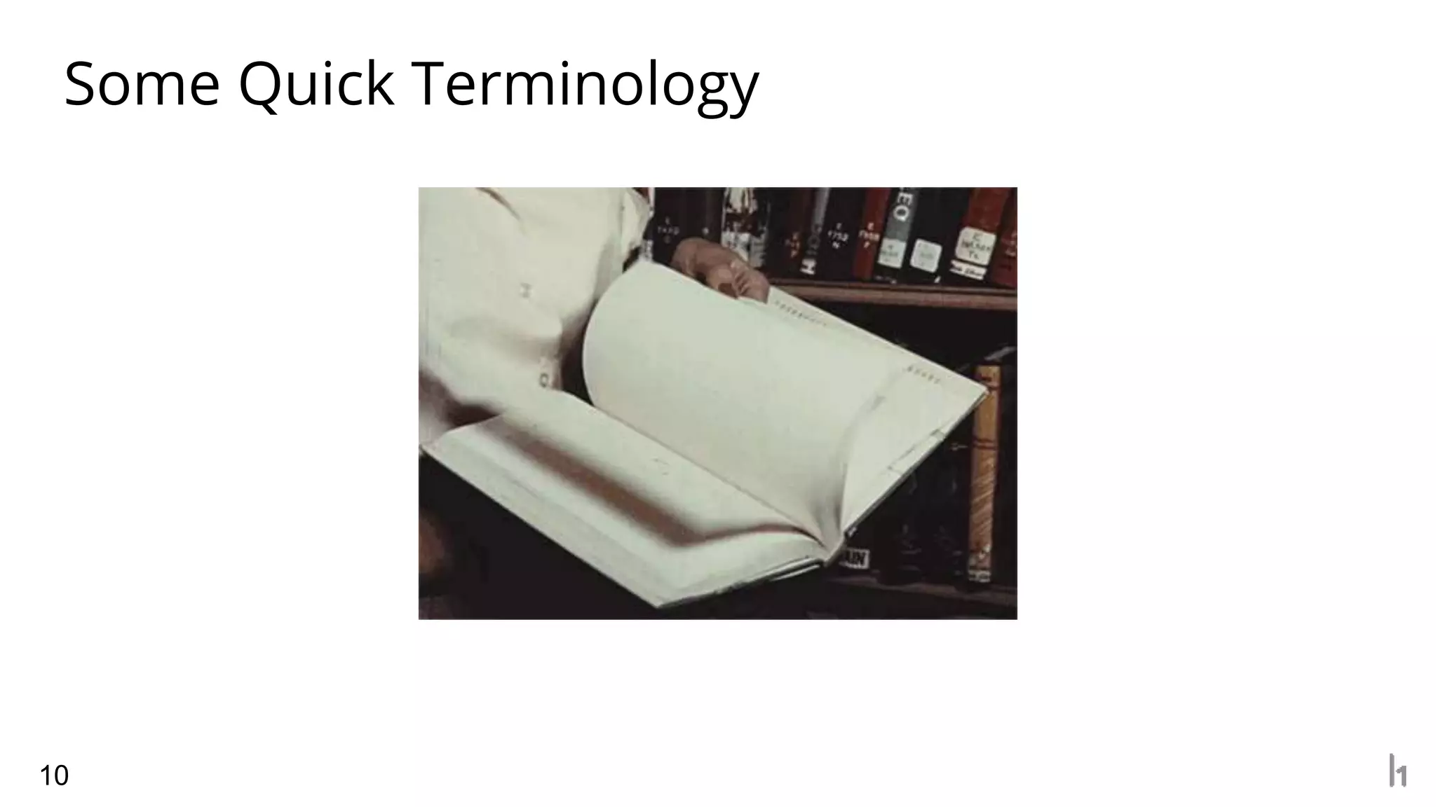 Some Quick Terminology
10
 