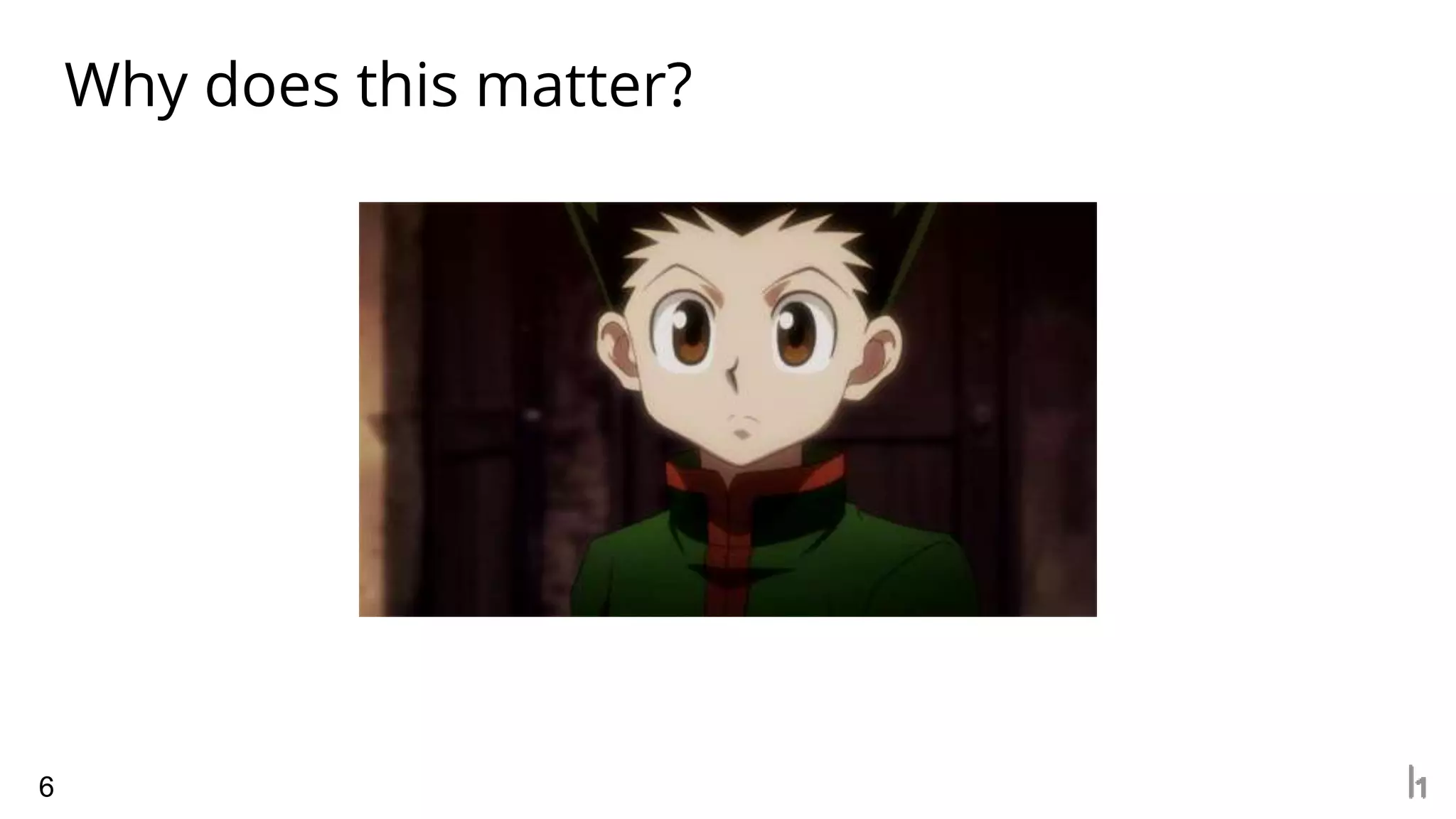 Why does this matter?
6
 